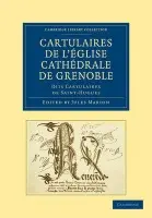 Cartulaires de l'eglise Cathedrale de Grenoble dits Cartulaires de Saint-Hugues