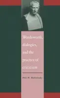 Wordsworth, Dialogics and the Practice of Criticism - Bialostosky, Don H. (University of Toledo, Ohio)