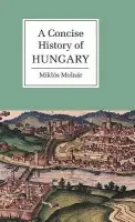 Concise History of Hungary - Molnar, Miklos (Universite de Lausanne, Switzerland)