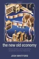 New Old Economy - Whitford, Josh (, Assistant Professor of Sociology, Columbia University)