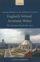 England, Ireland, Scotland, Wales - Robbins, Keith (Emeritus Vice-Chancellor, University of Wales, Lampeter)