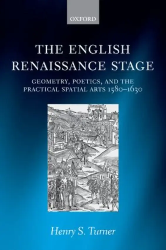 English Renaissance Stage - Turner, Henry S. (Assistant Professor, Department of English, University of Wisconsin-Madison)