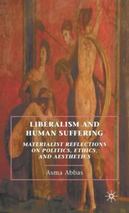 Liberalism and Human Suffering - Abbas, A.