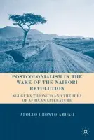 Postcolonialism in the Wake of the Nairobi Revolution - Amoko, A.