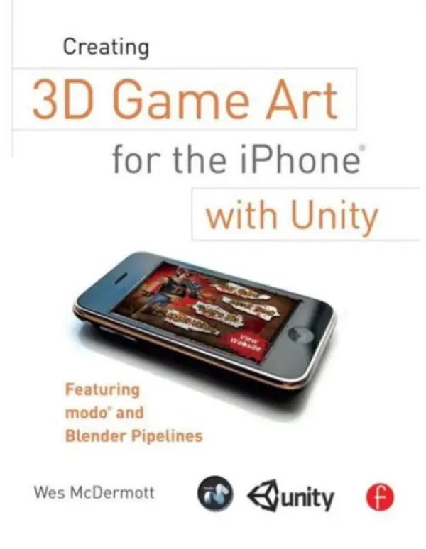 Creating 3D Game Art for the iPhone with Unity - McDermott, Wes