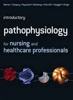 Introductory Pathophysiology for Nursing and Healthcare Professionals - Steggall, Martin a Dingle, Maria a Mulvihill, Mary Lou a Zelman, Mark, Ph.D. a Tompary, Elaine a Raymond, Jill a Holdaway, Paul