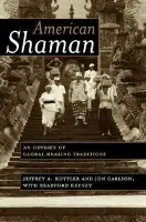 American Shaman - Kottler, Jeffrey A., Ph.D. a Carlson, Jon, Psy.D., Ed.D. a Keeney, Bradford