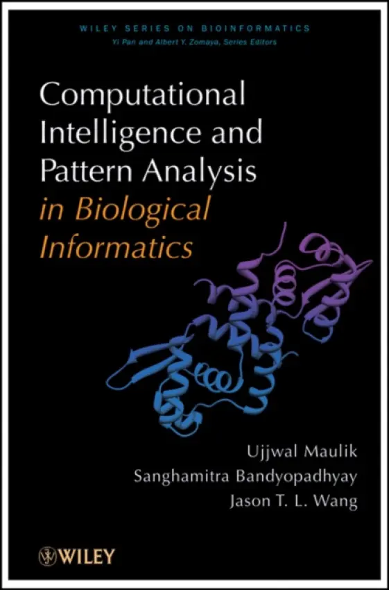 Computational Intelligence and Pattern Analysis in Biology Informatics - Maulik, Ujjwal (Jadavpur University, India) a Bandyopadhyay, Sanghamitra (Indian Statistical Institute) a Wang, Jason T. (New Jersey Institute of Technology, NJ)