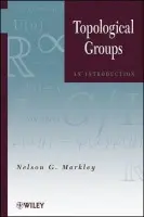 Topological Groups - Markley, Nelson G. (University of Maryland, USA)