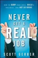 Never Get a "Real" Job - Gerber, Scott
