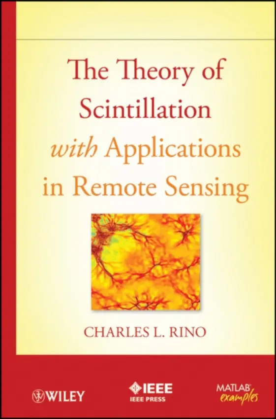Theory of Scintillation with Applications in Remote Sensing - Rino, Charles