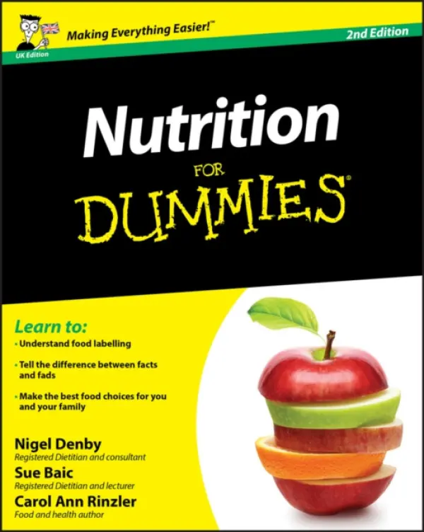 Nutrition For Dummies, UK Edition - Denby, Nigel (The British Dietetic Association, UK) a Baic, Sue (Bristol University, UK) a Rinzler, Carol Ann (Columbia University, New York, NY)