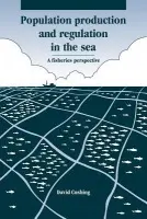 Population Production and Regulation in the Sea - Cushing, David H.