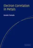 Electron Correlation in Metals - Yamada, K. (Kyoto University, Japan)