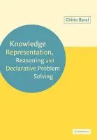 Knowledge Representation, Reasoning and Declarative Problem Solving - Baral, Chitta (Arizona State University)