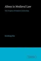 Aliens in Medieval Law - Kim, Keechang (Selwyn College, Cambridge)