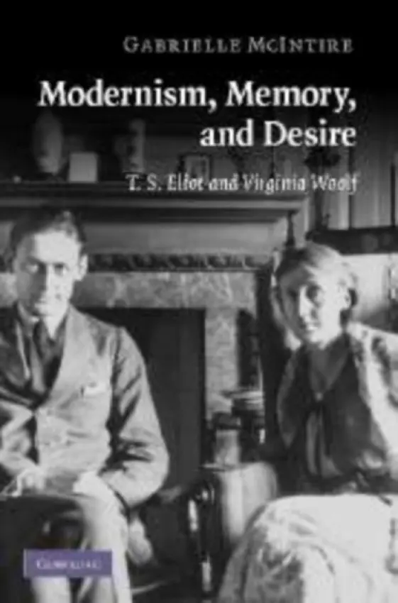 Modernism, Memory, and Desire - McIntire, Gabrielle (Queen's University, Ontario)