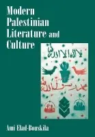 Modern Palestinian Literature and Culture - Elad-Bouskila, Ami