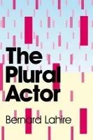 Plural Actor - Lahire, Bernard (l'ENS de Fontenay-Saint-Cloud)