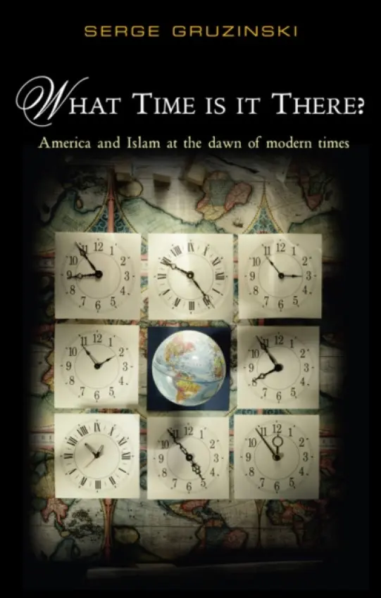 What Time is It There? - Gruzinski, Serge (Ecole des Haute Etudes en Sciences Sociales)