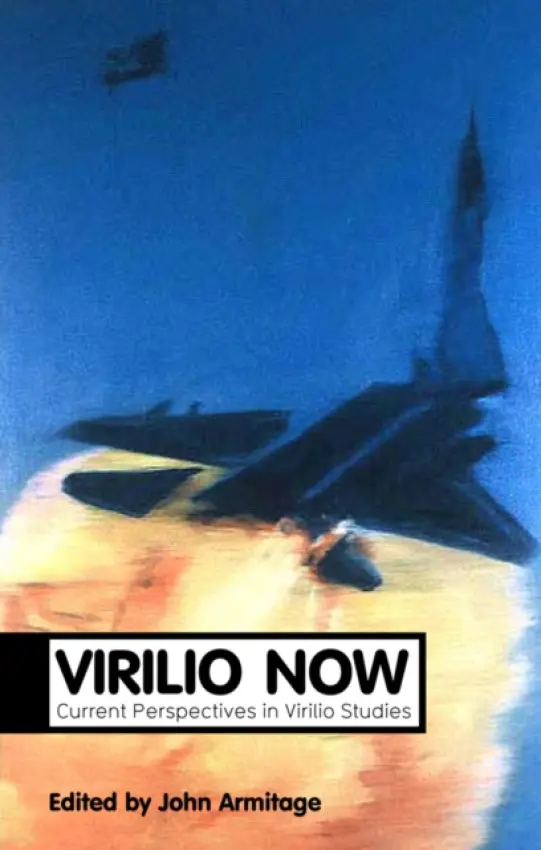 Virilio Now - Armitage, John (Northumbria University)