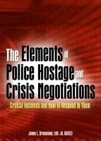 Elements of Police Hostage and Crisis Negotiations - Greenstone, James L