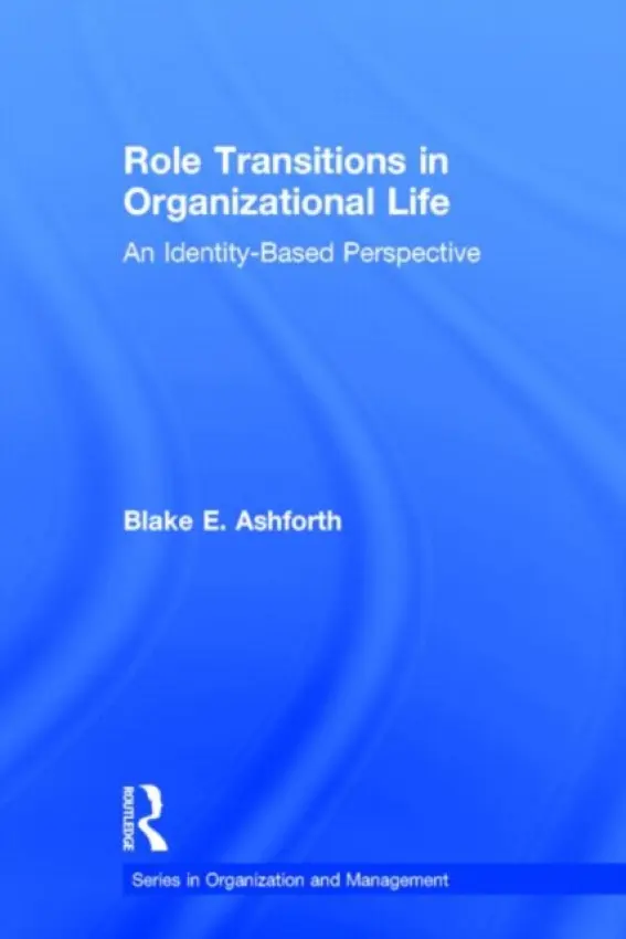 Role Transitions in Organizational Life - Ashforth, Blake