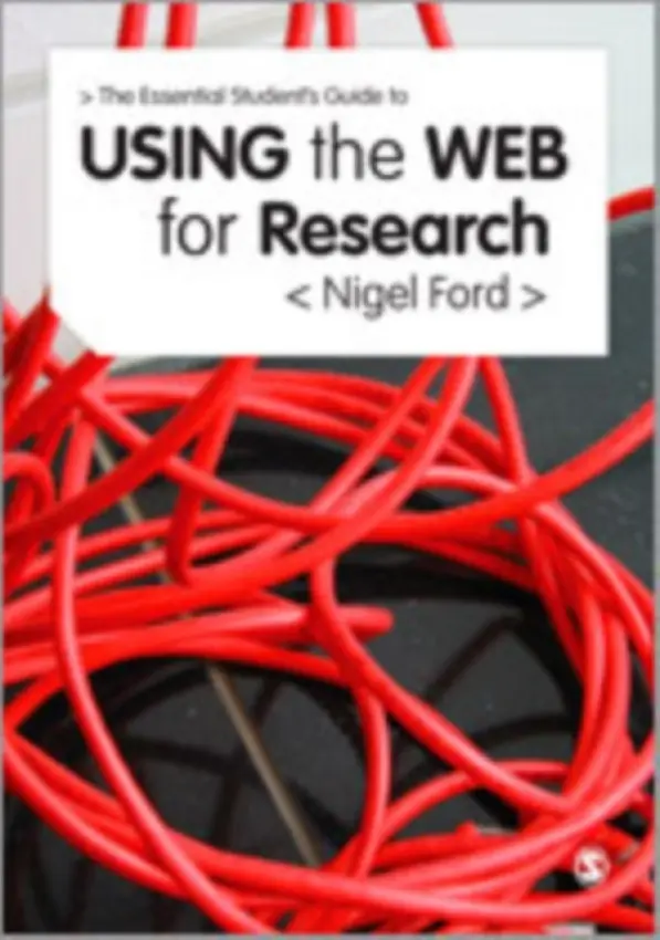 Essential Guide to Using the Web for Research - Ford, Nigel