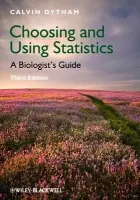 Choosing and Using Statistics - Dytham, Calvin (University of York, UK)