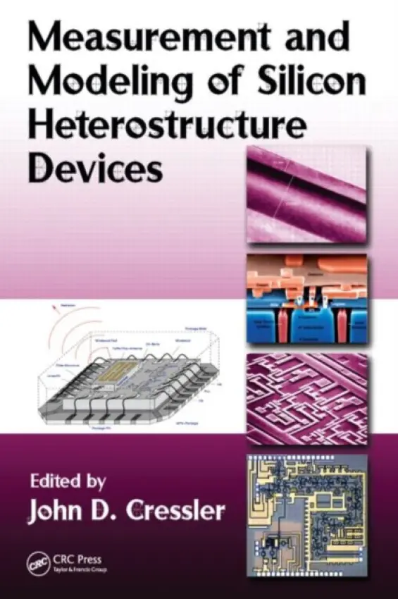 Measurement and Modeling of Silicon Heterostructure Devices - Cressler, John D. (Georgia Institute of Technology, Atlanta, USA)