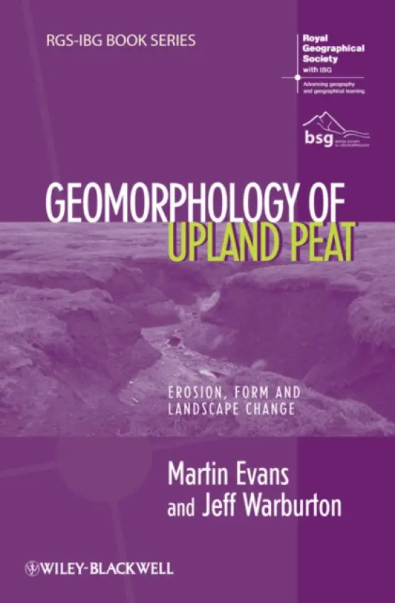 Geomorphology of Upland Peat - Evans, Martin (University of Manchester, UK) a Warburton, Jeff (University of Durham, UK)