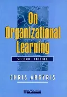 On Organizational Learning - Argyris, Chris (Harvard University)