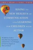 Rising to New Heights of Communication and Learning for Children with Autism - Turner, Vicki a Spears, Carol
