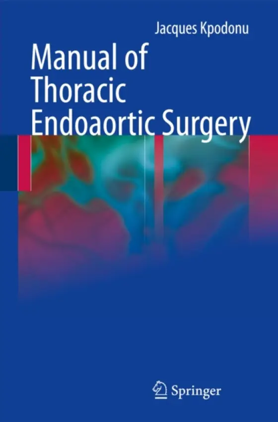 Manual of Thoracic Endoaortic Surgery - Kpodonu, Jacques