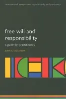 Free will and responsibility - Callender, John S. (Consultant Psychiatrist and Associate Medical Director, Royal Cornhill Hospital, Aberdeen. Honorary Clinical Senior Lecturer, University of Aberdeen, UK)