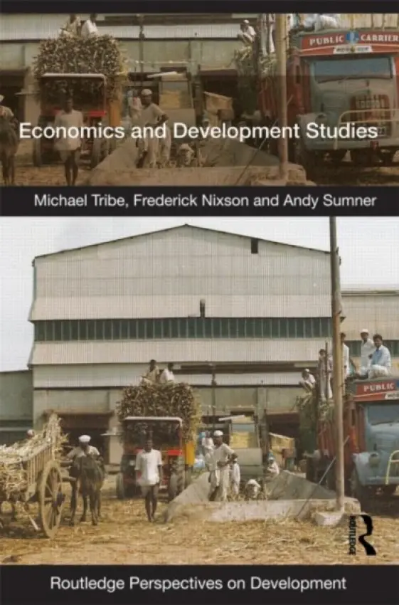 Economics and Development Studies - Tribe, Michael (University of Bradford, UK) a Nixson, Frederick (University of Manchester, UK) a Sumner, Andy (University of Sussex, UK)