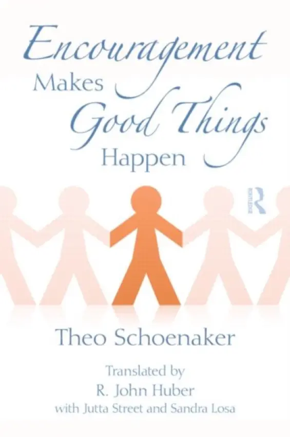 Encouragement Makes Good Things Happen - Schoenaker, Theo (founder of Adler-Dreikurs Institute, Germany)
