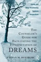 Counselor's Guide for Facilitating the Interpretation of Dreams - Duesbury, Evelyn M. (International Association for the Study of Dreams, Wisconsin, USA)