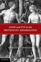 Adam and Eve in the Protestant Reformation - Crowther, Kathleen M. (University of Oklahoma)