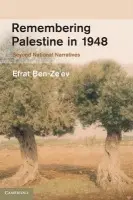 Remembering Palestine in 1948 - Ben-Ze'ev, Efrat (Academic Centre Ruppin, Israel)