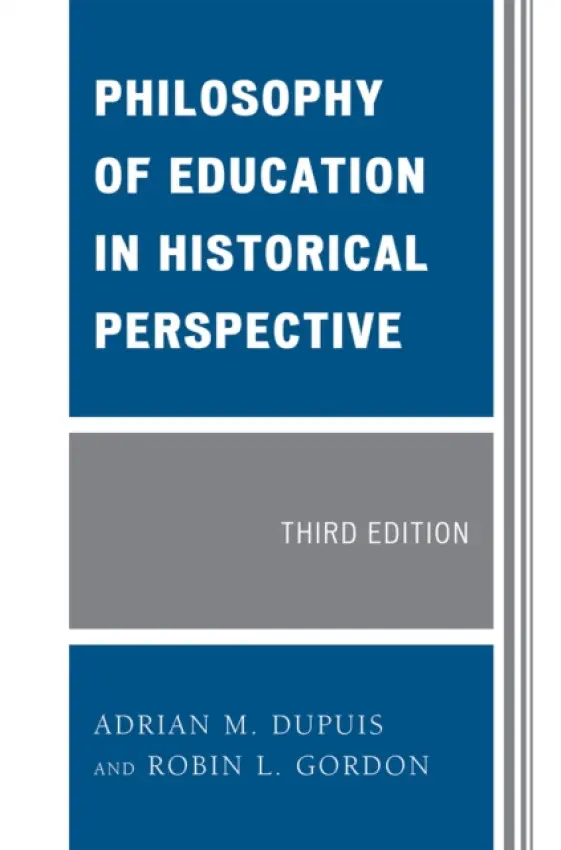 Philosophy of Education in Historical Perspective - Dupuis, Adrian M. a Gordon, Robin L.