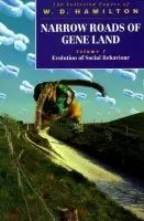 Narrow Roads of Gene Land: Volume 1: Evolution of Social Behaviour - Hamilton