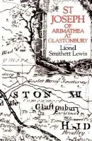 St Joseph of Arimathea at Glastonbury - Lewis, Lionel Smithett