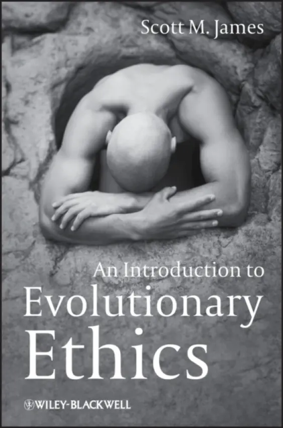 Introduction to Evolutionary Ethics - James, Scott M. (University of North Carolina, Wilmington, USA)
