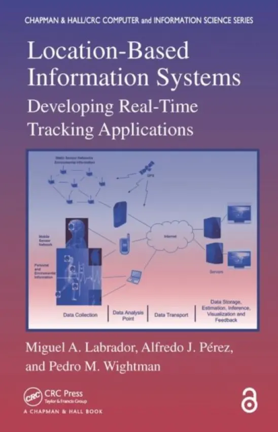 Location-Based Information Systems - Labrador, Miguel A. a Perez, Alfredo J. a Wightman, Pedro M.