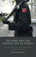 Army and the Radical Left in Turkey - Ulus, Ozgur Mutlu