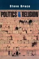 Politics and Religion - Bruce, Steve (University of Aberdeen)