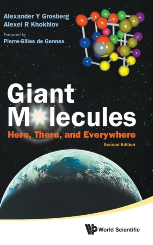 Giant Molecules: Here, There, And Everywhere (2nd Edition) - Grosberg, Alexander Y (New York Univ, Usa) a Khokhlov, Alexei R (Moscow State Univ, Russia)