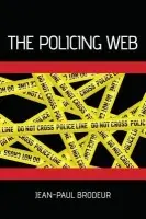 Policing Web - Brodeur, Jean-Paul (Professor of Criminology, Professor of Criminology, University of Montreal)