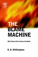 Blame Machine: Why Human Error Causes Accidents - Whittingham, Robert